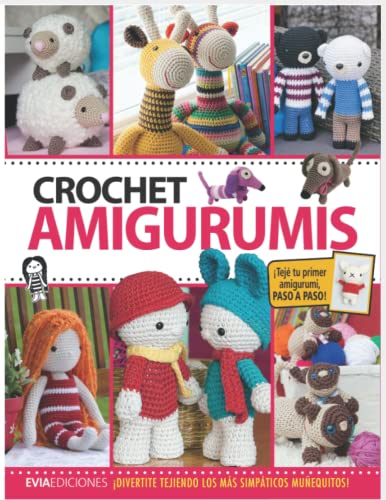 CROCHET AMIGURUMIS: ¡divertite tejiendo los más simpáticos muñequitos!: 3 (Tejido Amigurumi)