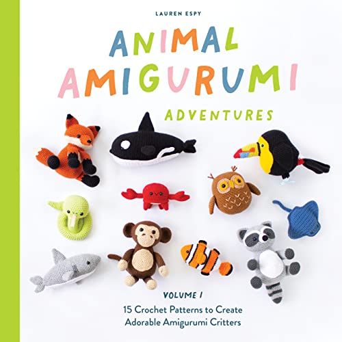 Animal Amigurumi Adventures Vol. 1: 15 Crochet Patterns to Create Adorable Amigurumi Critters